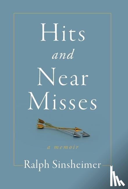 Sinsheimer, Ralph - Sinsheimer, R: Hits and Near Misses