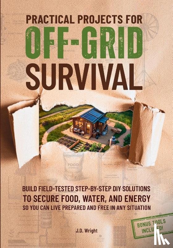 Wright, J. D. - Practical Projects For Off-Grid Survival