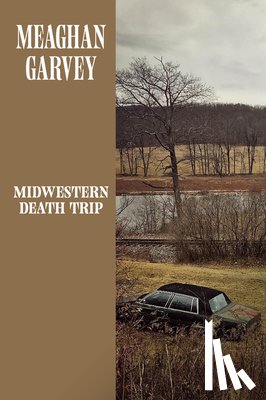 Garvey, Meaghan - Midwestern Death Trip
