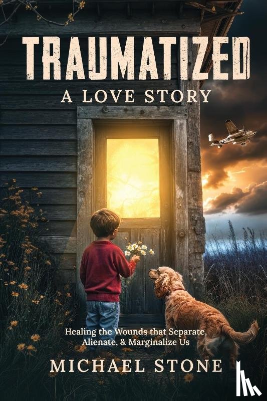Stone, Michael - Traumatized A Love Story