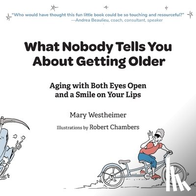 Westheimer, Mary - What Nobody Tells You About Getting Older: Aging with Both Eyes Open and a Smile on Your Lips