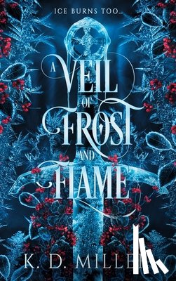 Miller, K. D. - A Veil of Frost and Flame