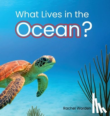 Worden, Rachel - What Lives in the Ocean? (Habitat Series)