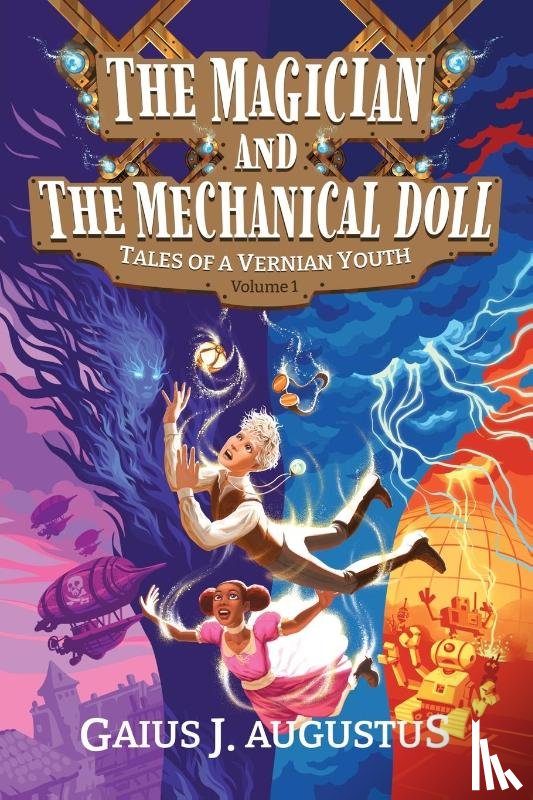 Augustus, Gaius J. - The Magician and the Mechanical Doll, Tales of a Vernian Youth Volume 1