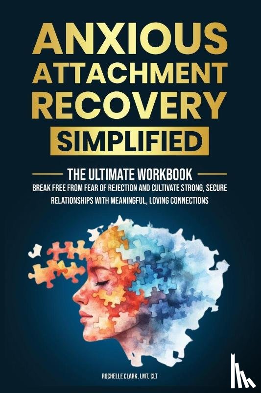 Clark, Rochelle - Anxious Attachment Recovery Simplified