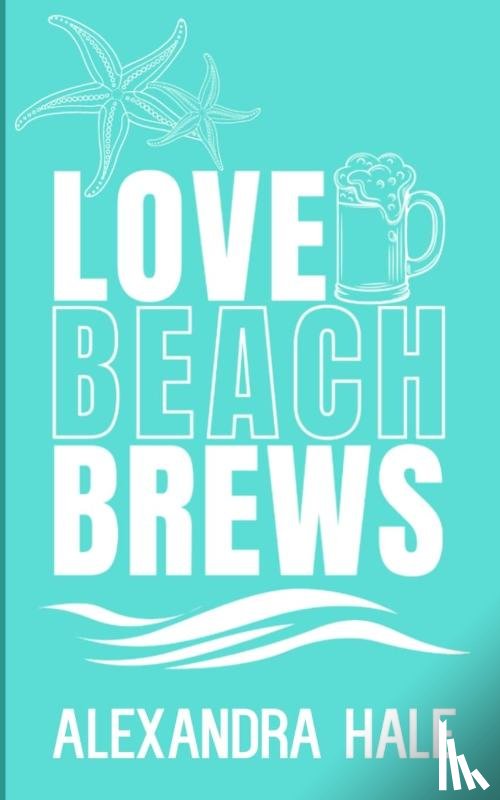 Hale, Alexandra - Love Beach Brews (Love Beach Novella Collection)