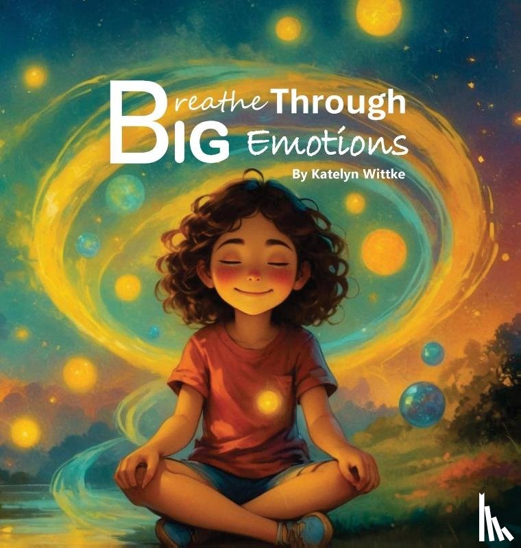 Wittke, Katelyn - Breathe Through Big Emotions