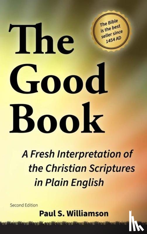 Williamson - THE GOOD BOOK A Fresh Interpretation of the Christian Scriptures in Plain English