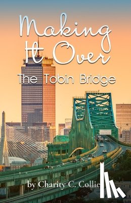 Collier, Charity C. - Making It Over The Tobin Bridge