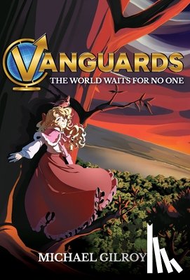 Gilroy, Michael - Vanguards: The World Waits for No One