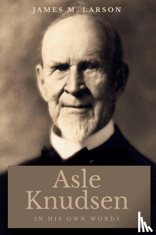 Larson, James M. - Asle Knudsen In His Own Words