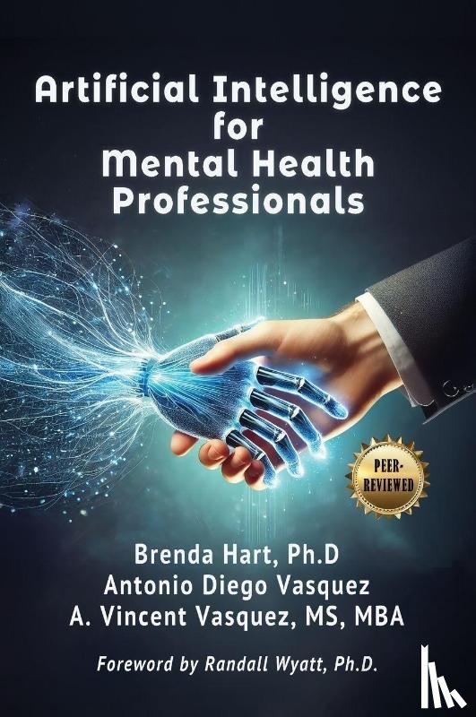 Vasquez, A Vincent, Vasquez, Antonio Diego, Hart, Brenda S - Artificial Intelligence for Mental Health Professionals