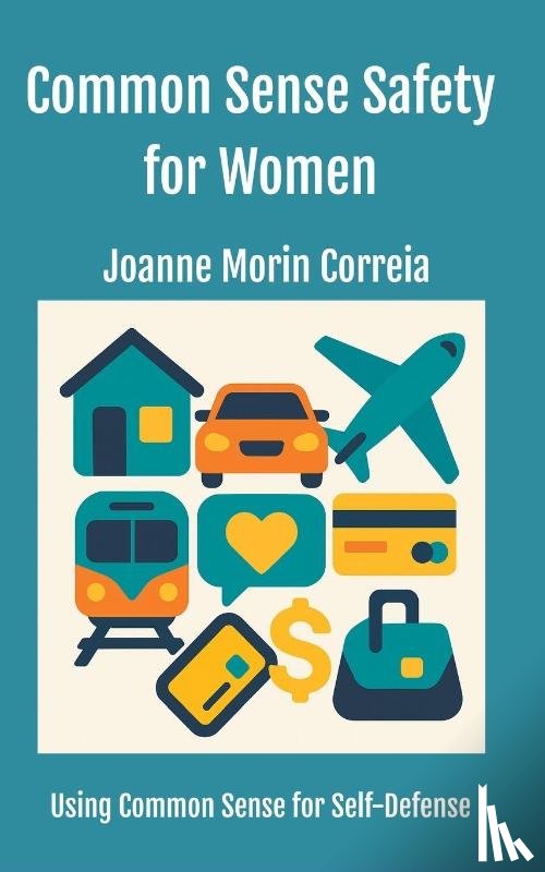 Correia, Joanne Morin Morin - Common Sense Safety for Women