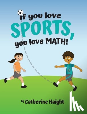 Haight, Catherine - If you love SPORTS, you love MATH!