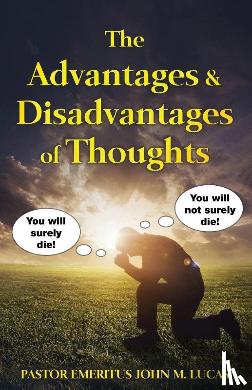 Lucas, John M. - The Advantages & Disadvantages of Thoughts