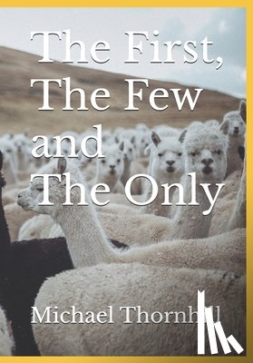 Thornhill, Michael Adam - Thornhill, M: First, The Few and The Only