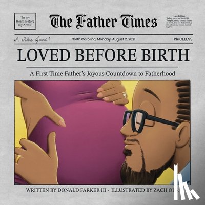 Parker, Donald G. - Loved Before Birth: A First-Time Father's Joyous Countdown to Fatherhood