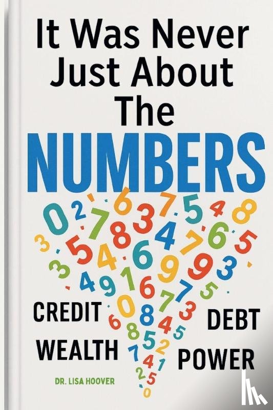 Hoover, Lisa - It Was Never Just About the Numbers