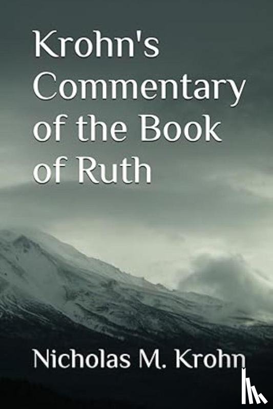 Krohn, Nicholas M. - Krohn's Commentary of the Book of Ruth