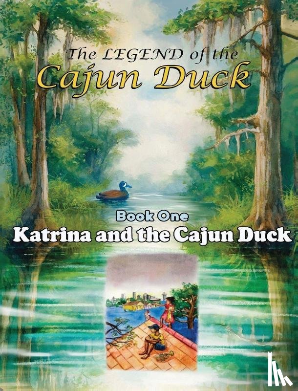 Goggans, George - The Legend of the Cajun Duck, Book One
