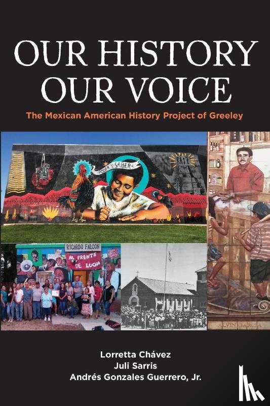 Chavez, Lorretta, Sarris, Gonzales Guerrero, Andrés - Our History Our Voice