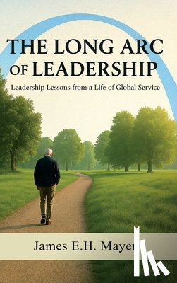 Mayer, James E. H. - The Long Arc of Leadership