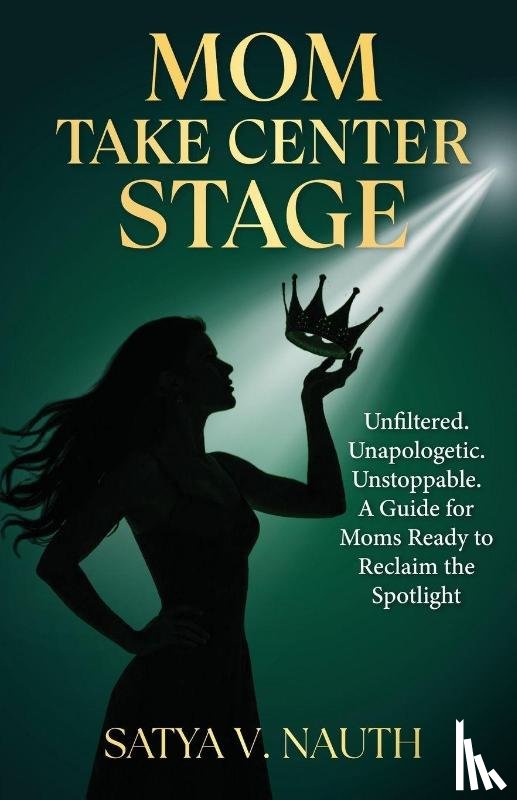Nauth, Satya V - Mom Take Center Stage