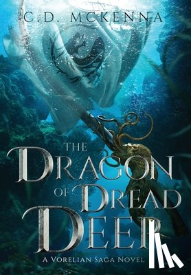 McKenna, C. D. - The Dragon of Dread Deep, a Gritty and Dark Pirate Epic Fantasy