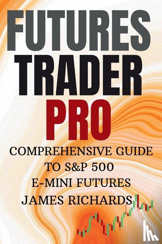 Richards, James - FUTURES TRADER PRO COMPREHENSIVE GUIDE TO S&P 500 E-MINI FUTURES