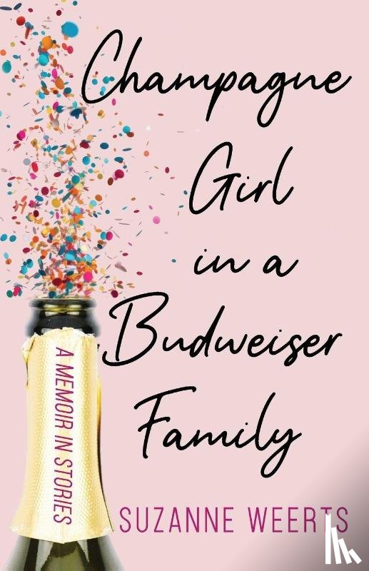 Weerts, Suzanne - Weerts, S: Champagne Girl in a Budweiser Family