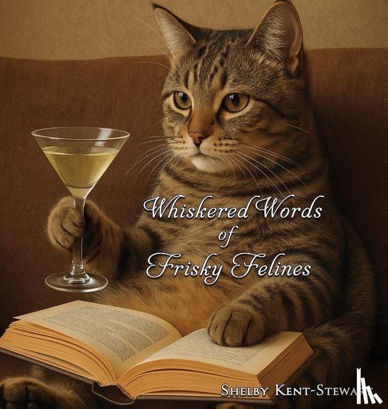 Kent-Stewart, Shelby - Kent-Stewart, S: Whiskered Words of Frisky Felines