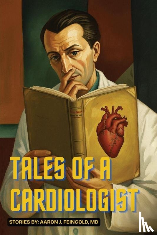Feingold, Aaron J - Tales of a Cardiologist