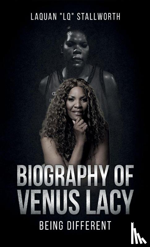Stallworth, Laquan - Biography of Venus Lacy - Being Different