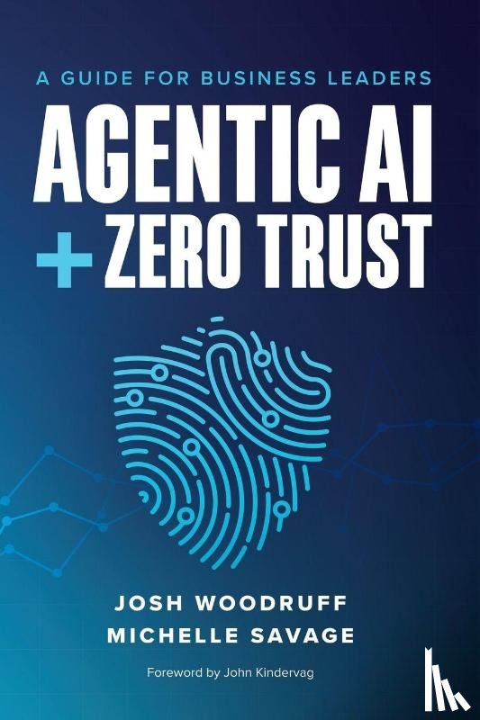 Woodruff, Josh, Savage, Michelle - Agentic AI + Zero Trust