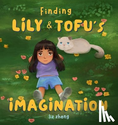 Zheng, Liz - Finding Lily & Tofu's Imagination