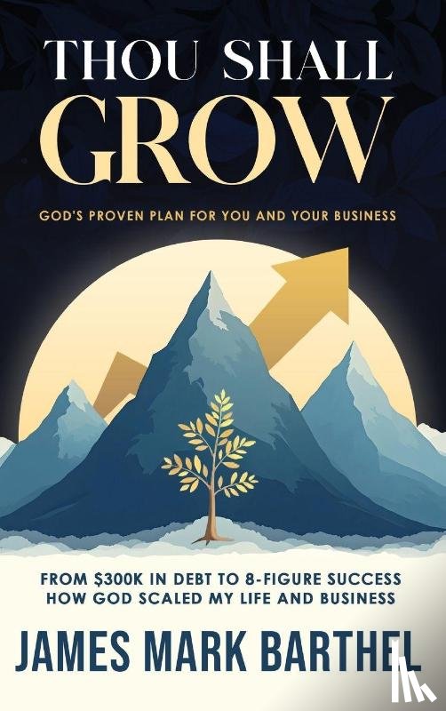 Barthel, James Mark - Thou Shall Grow