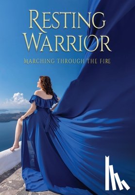 Chamichian-Smith, Ruthie - Resting Warrior: Marching Through the Fire