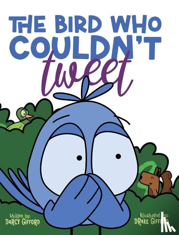 Gifford, Darcy - The Bird Who Couldn't Tweet