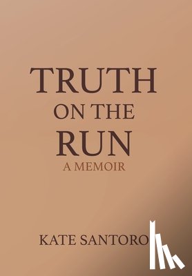 Santoro, Kate Barrett - Truth on the Run: A Memoir