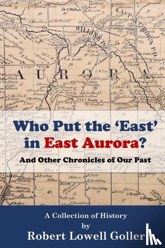 Goller, Robert Lowell - Who Put the 'East' in East Aurora?
