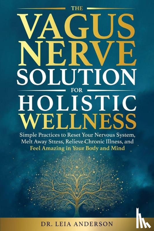 Anderson, Leia - The Vagus Nerve Solution for Holistic Wellness