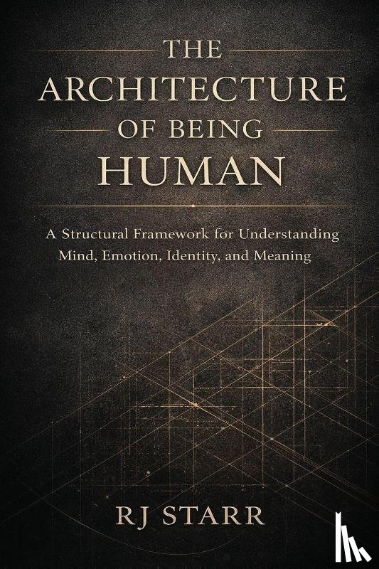 Starr, Rj - The Architecture of Being Human