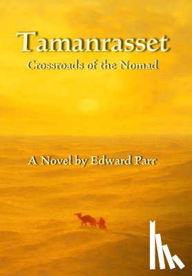 Parr, Edward - Tamanrasset: Crossroads of the Nomad