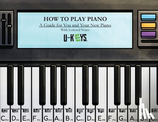 Rhone, Jarvis - How to Play Piano: A Guide For You and Your New Piano