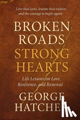 Hatcher, George - Broken Roads, Strong Hearts