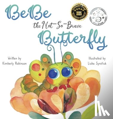 Robinson, Kimberly - BeBe the Not-So-Brave Butterfly: A Child's Book About Beauty, Growth, and Change