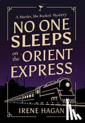 Hagan, Irene - No One Sleeps on the Orient Express