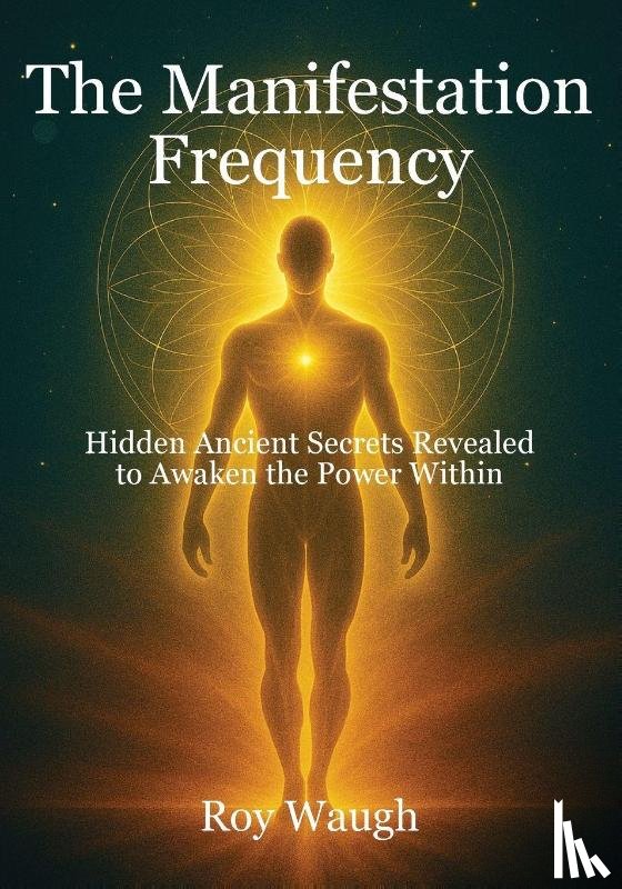 Waugh, Roy - The Manifestation Frequency
