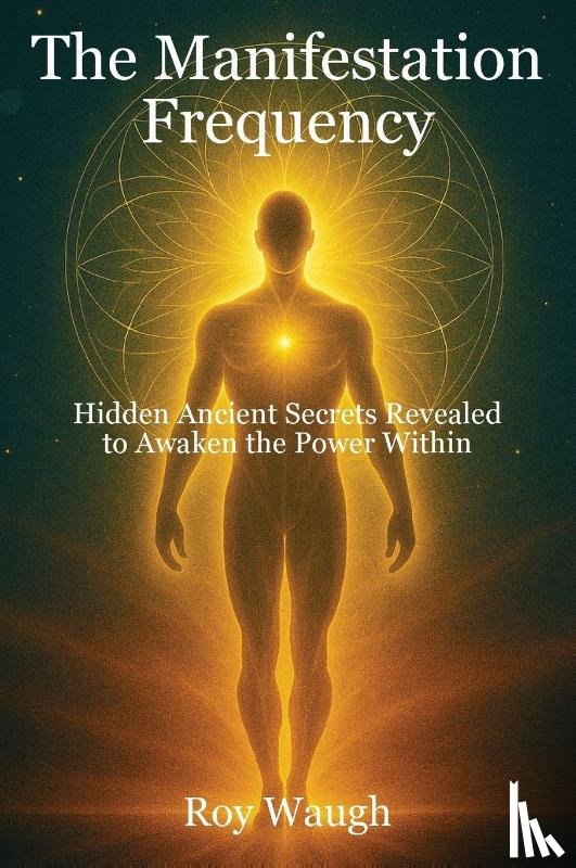 Waugh, Roy - The Manifestation Frequency