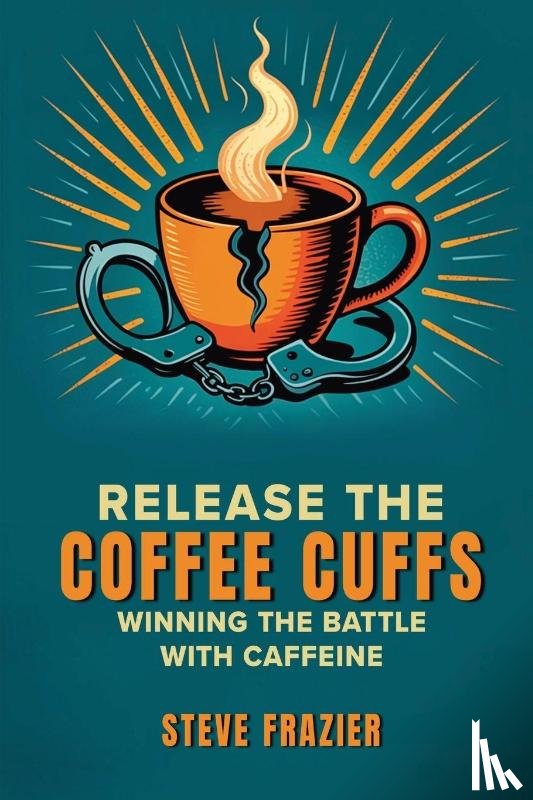 Frazier, Steve - Release the Coffee Cuffs